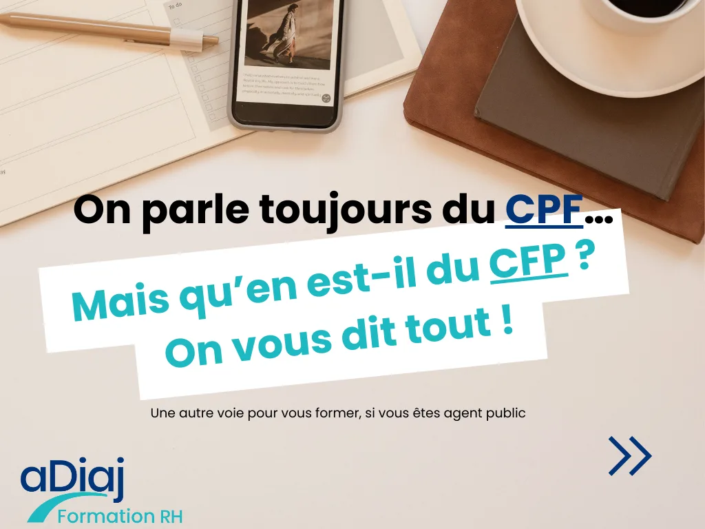 Photo d'un bureau avec un stylo un calepin, une tasse à café, le logo de l'ADIAJ et un encart "On parle toujours du CPF, mais qu'en est-il du CFP ? On vous dit tout !